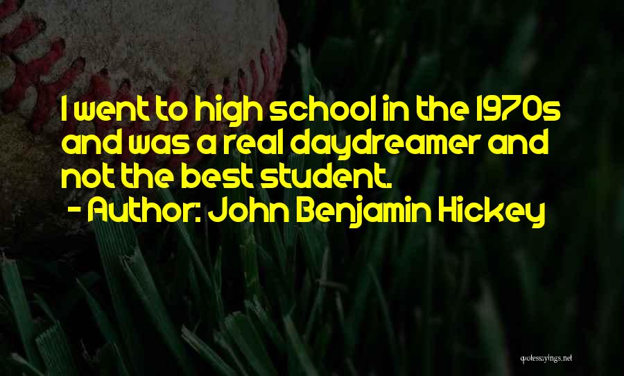 The Best High School Quotes By John Benjamin Hickey