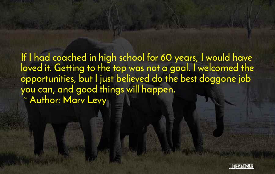 The Best High School Quotes By Marv Levy