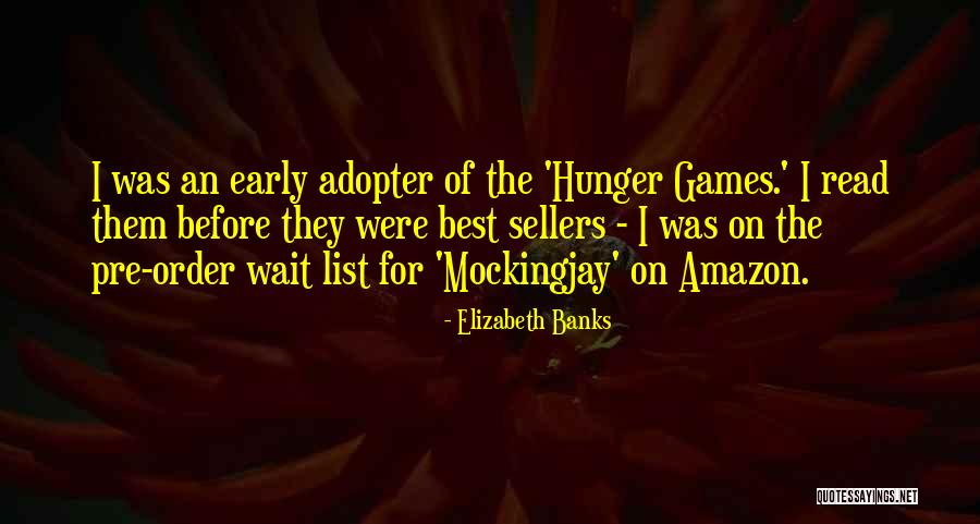 The Best Hunger Games Quotes By Elizabeth Banks The Best Hunger Games Quotes By Elizabeth Banks