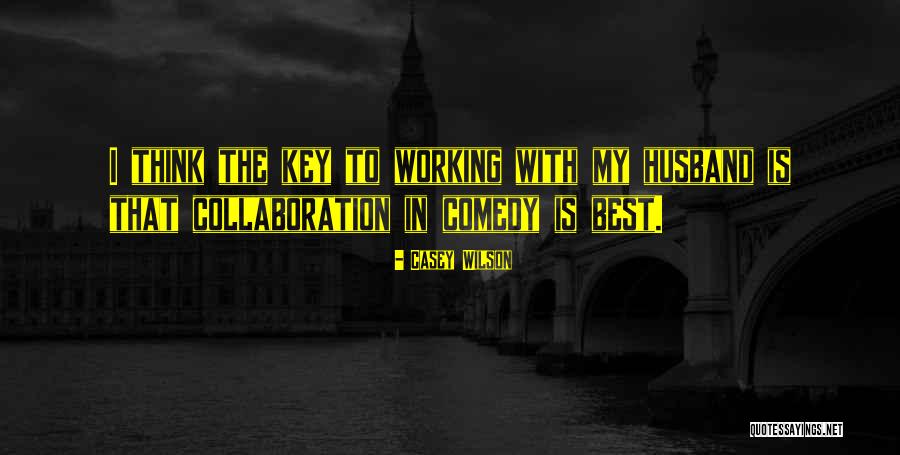 The Best Husband Quotes By Casey Wilson