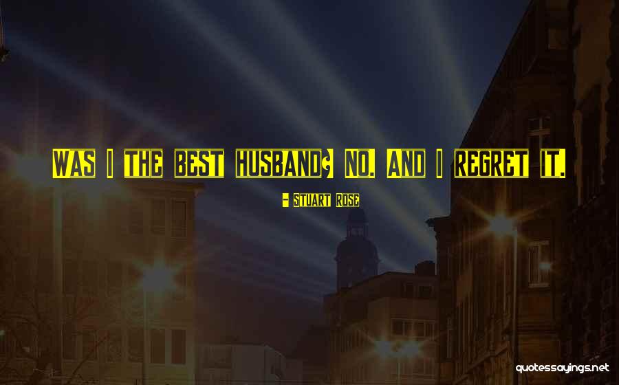 The Best Husband Quotes By Stuart Rose