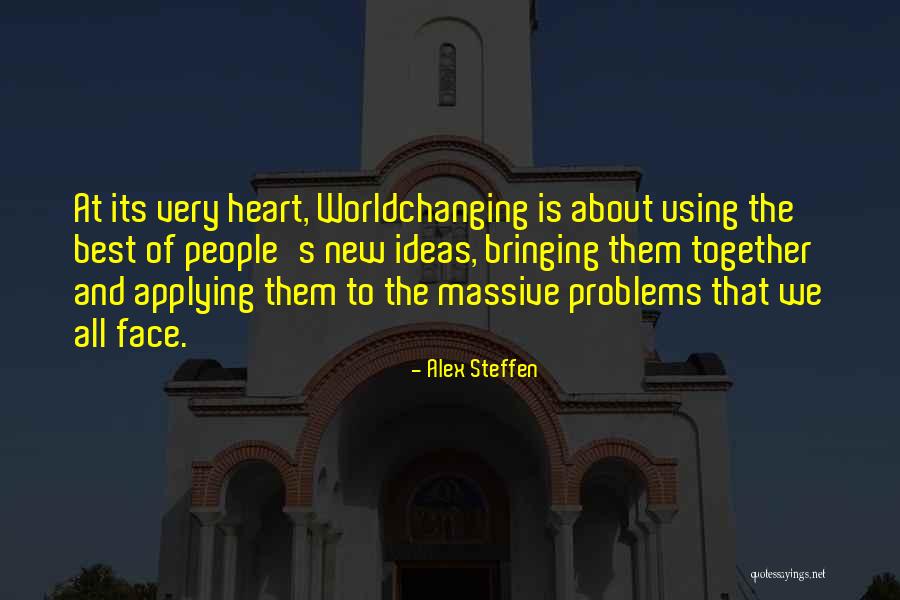 The Best Ideas Quotes By Alex Steffen The Best Ideas Quotes By Alex Steffen