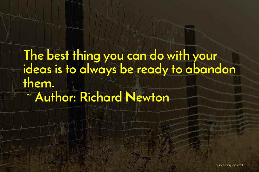The Best Ideas Quotes By Richard Newton
