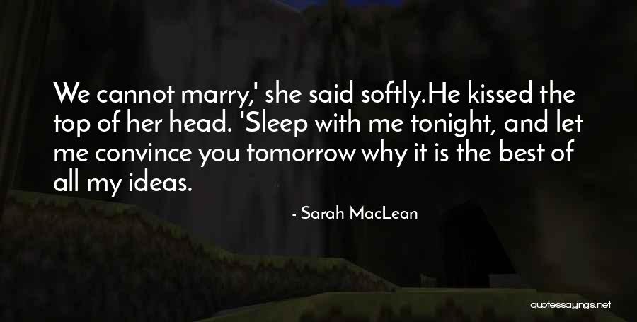 The Best Ideas Quotes By Sarah MacLean The Best Ideas Quotes By Sarah MacLean
