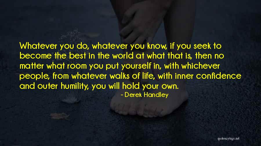The Best In What You Do Quotes By Derek Handley The Best In What You Do Quotes By Derek Handley