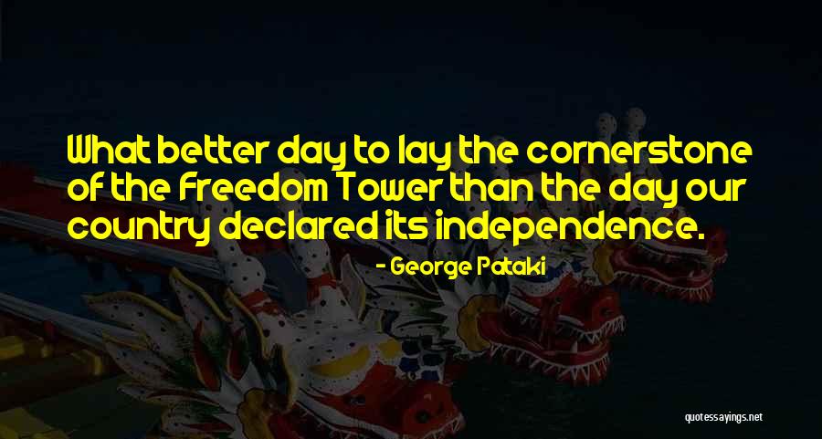 The Best Independence Day Quotes By George Pataki