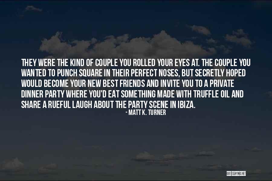 The Best Kind Of Friends Quotes By Matt K. Turner