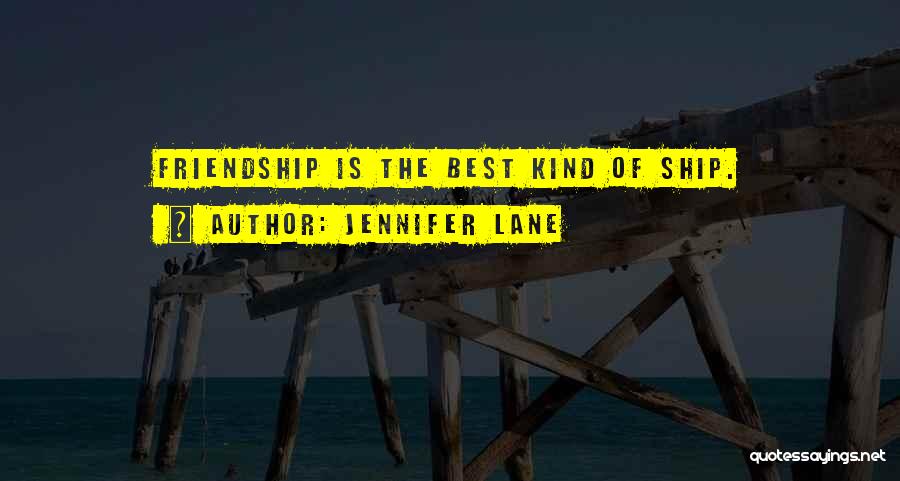 The Best Kind Of Friendship Quotes By Jennifer Lane