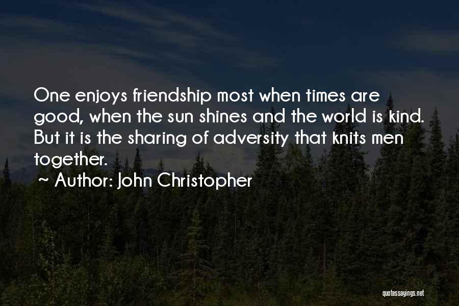 The Best Kind Of Friendship Quotes By John Christopher