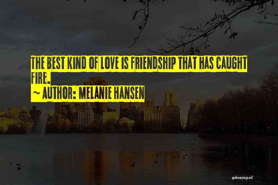 The Best Kind Of Friendship Quotes By Melanie Hansen