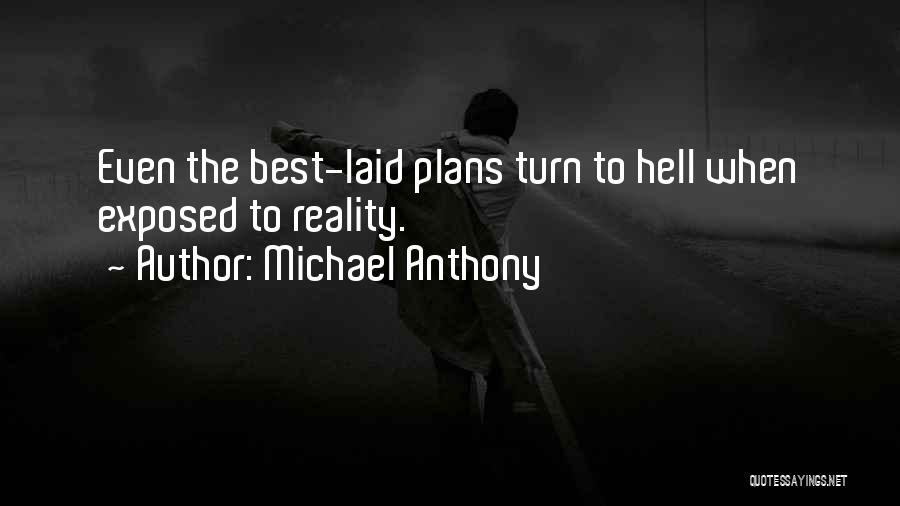 The Best Laid Plans Quotes By Michael Anthony