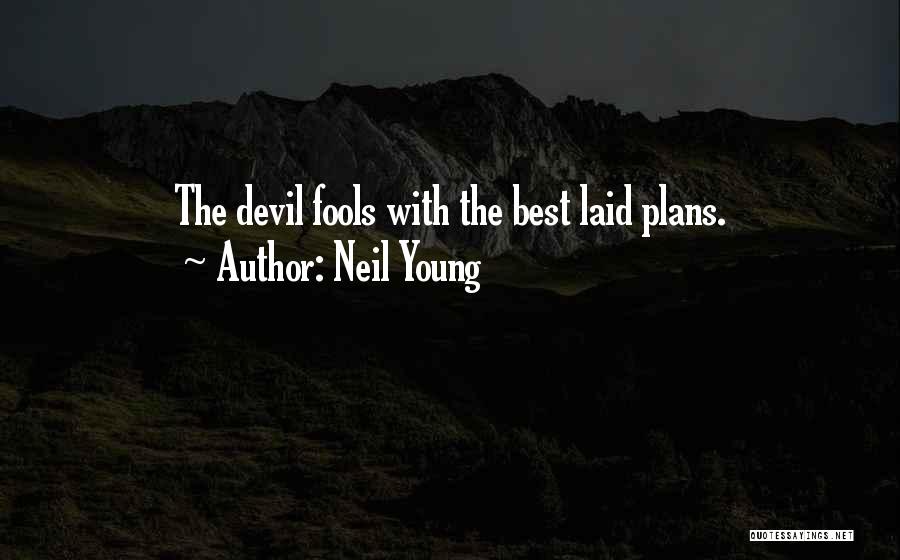 The Best Laid Plans Quotes By Neil Young