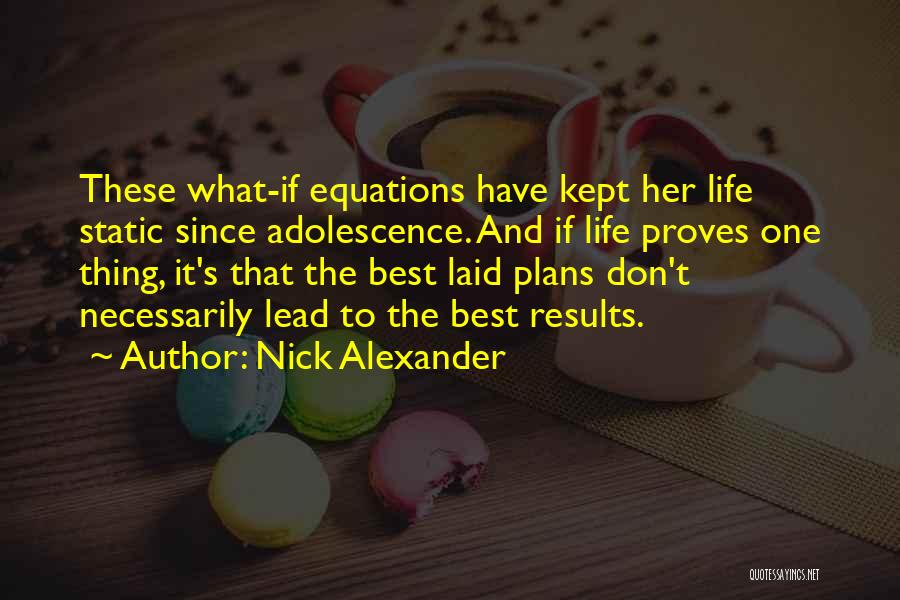 The Best Laid Plans Quotes By Nick Alexander