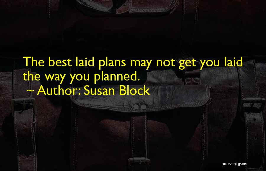 The Best Laid Plans Quotes By Susan Block