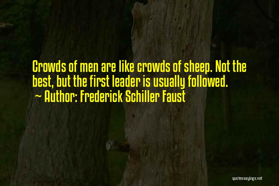 The Best Leader Quotes By Frederick Schiller Faust