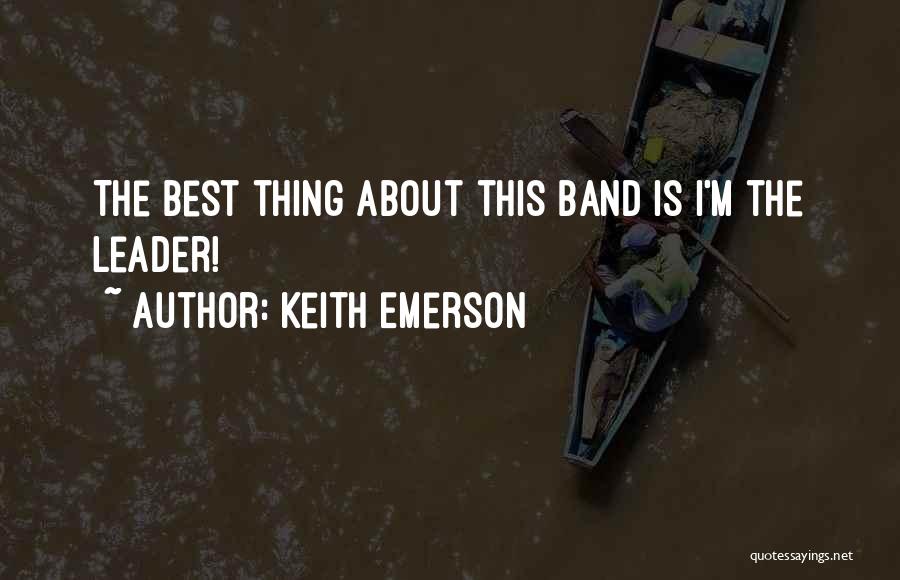 The Best Leader Quotes By Keith Emerson