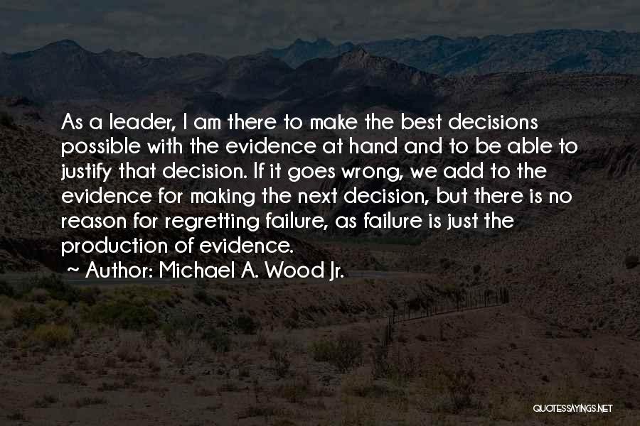 The Best Leader Quotes By Michael A. Wood Jr.