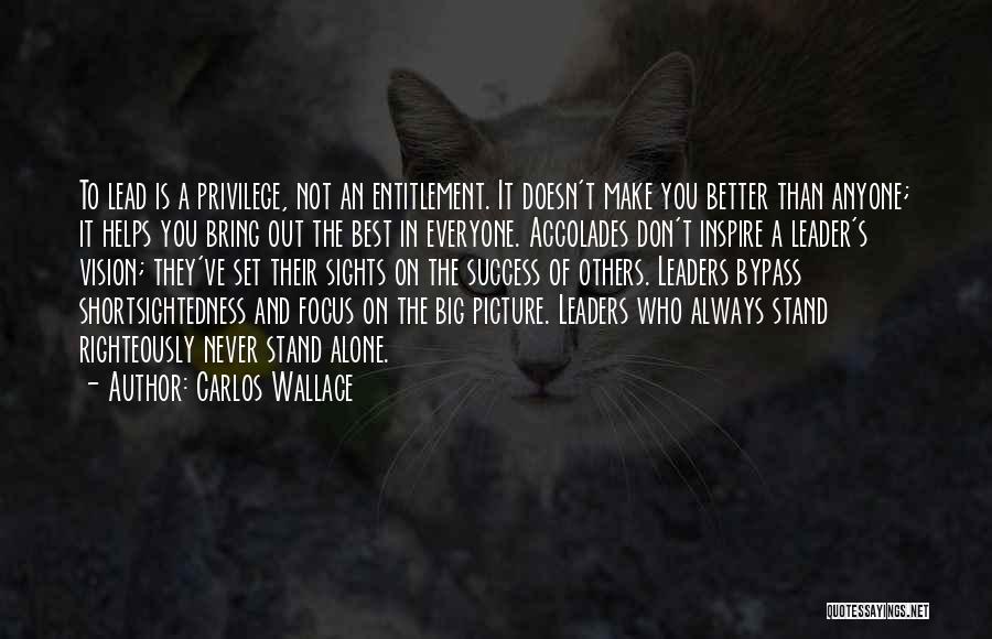 The Best Leaders Quotes By Carlos Wallace