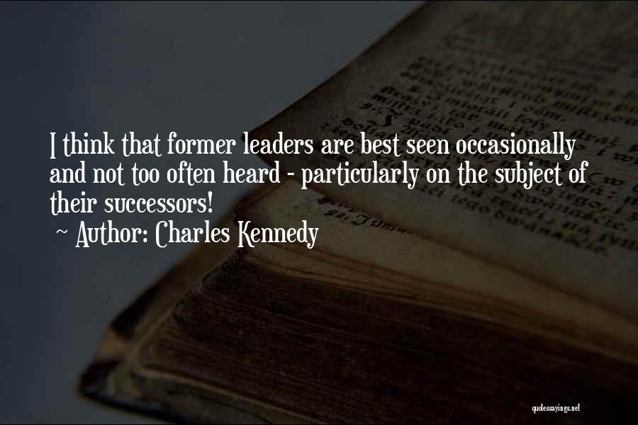 The Best Leaders Quotes By Charles Kennedy