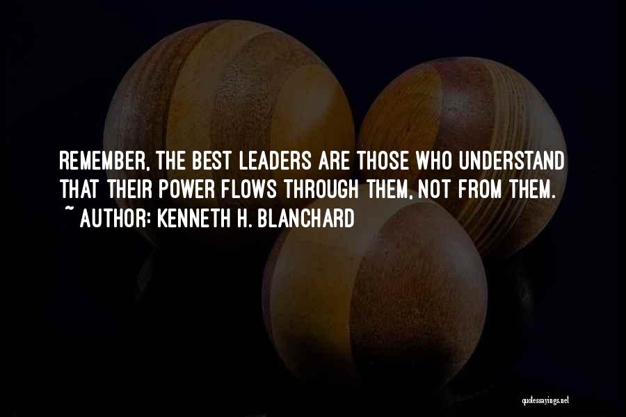 The Best Leaders Quotes By Kenneth H. Blanchard