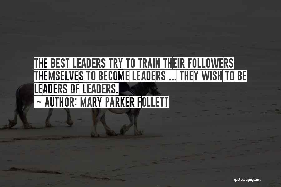 The Best Leaders Quotes By Mary Parker Follett