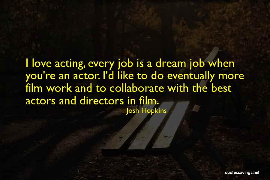 The Best Love Film Quotes By Josh Hopkins The Best Love Film Quotes By Josh Hopkins