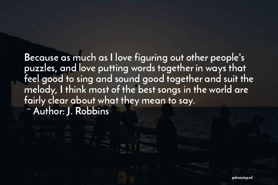 The Best Love Song Quotes By J. Robbins