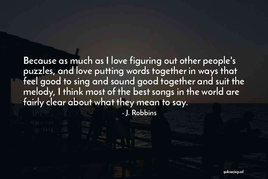 The Best Love Song Quotes By J. Robbins