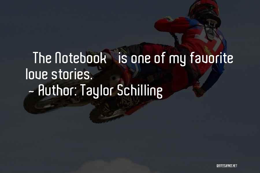 The Best Love The Notebook Quotes By Taylor Schilling