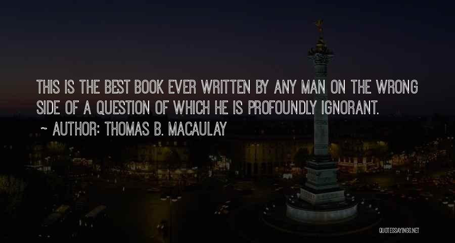 The Best Man Ever Quotes By Thomas B. Macaulay