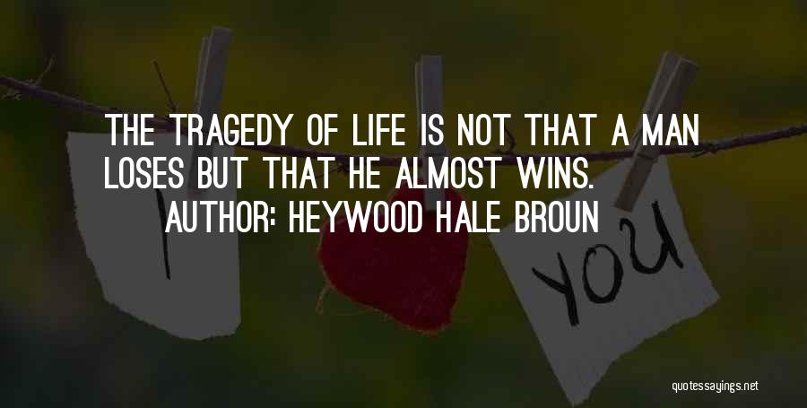 The Best Man Winning Quotes By Heywood Hale Broun