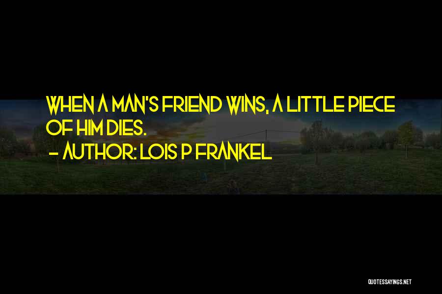 The Best Man Winning Quotes By Lois P Frankel