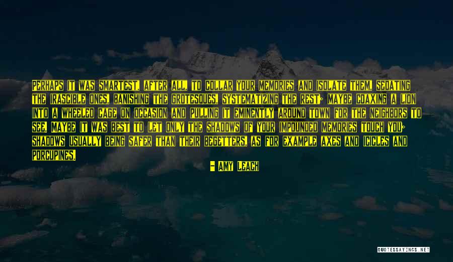The Best Memories Quotes By Amy Leach The Best Memories Quotes By Amy Leach