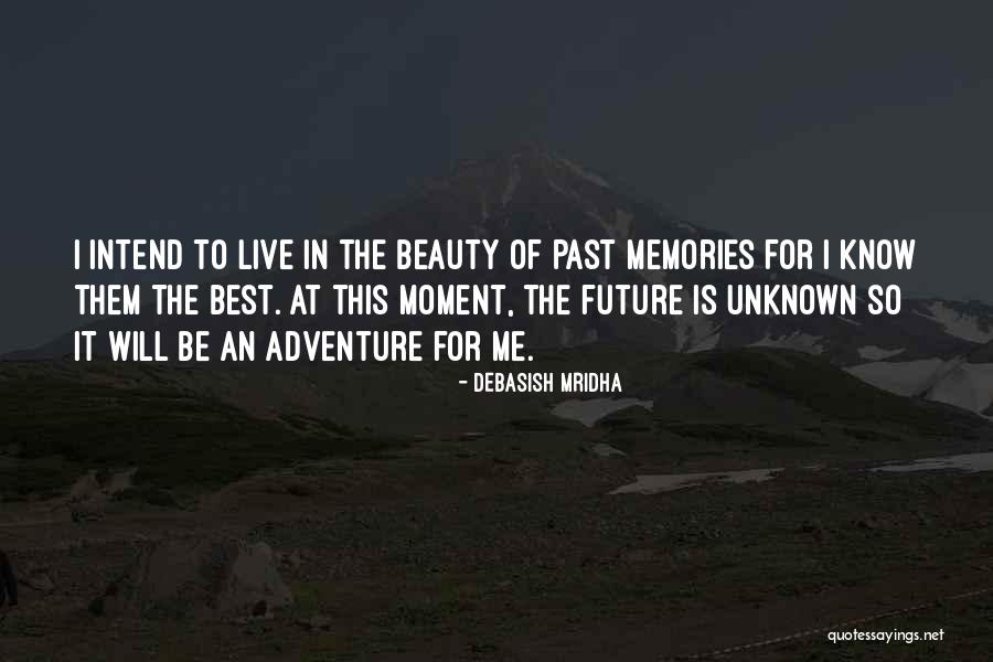 The Best Memories Quotes By Debasish Mridha The Best Memories Quotes By Debasish Mridha