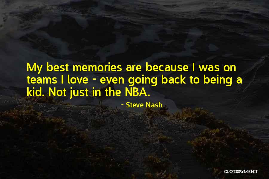 The Best Memories Quotes By Steve Nash The Best Memories Quotes By Steve Nash