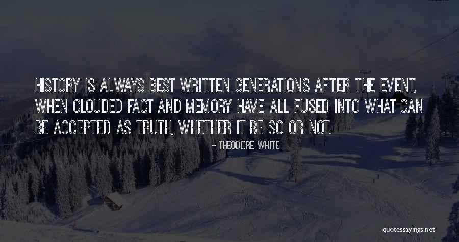 The Best Memories Quotes By Theodore White The Best Memories Quotes By Theodore White