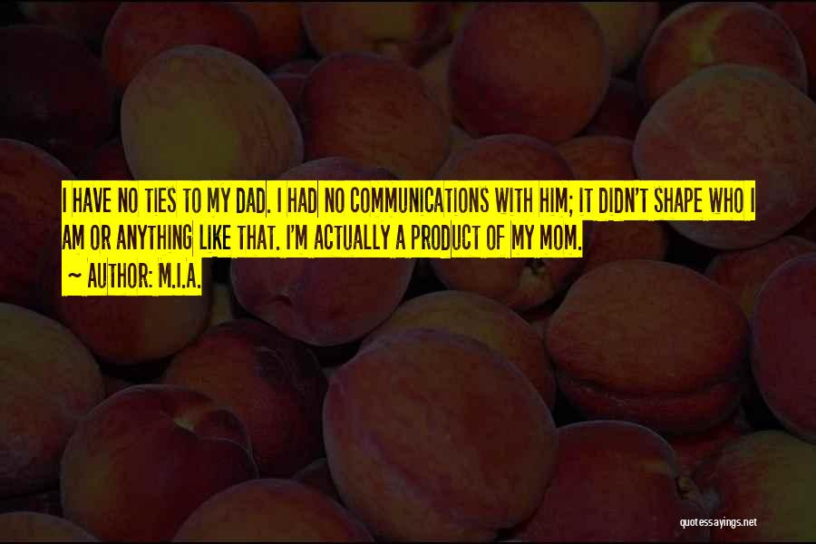 The Best Mom And Dad Quotes By M.I.A.