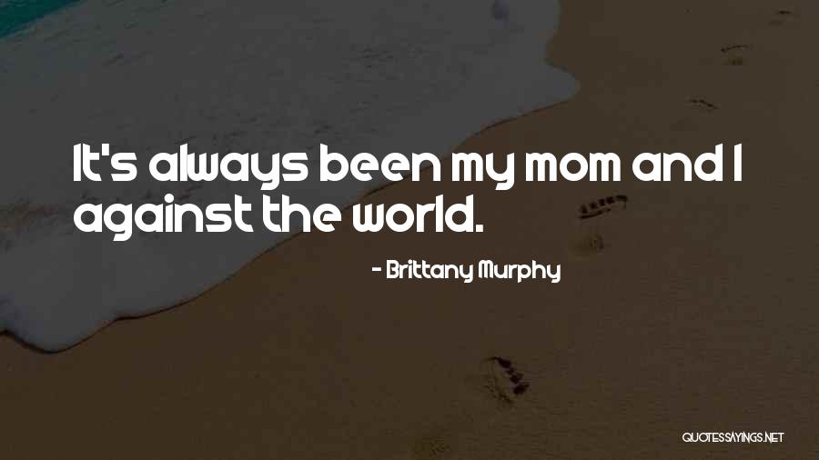 The Best Mom In The World Quotes By Brittany Murphy