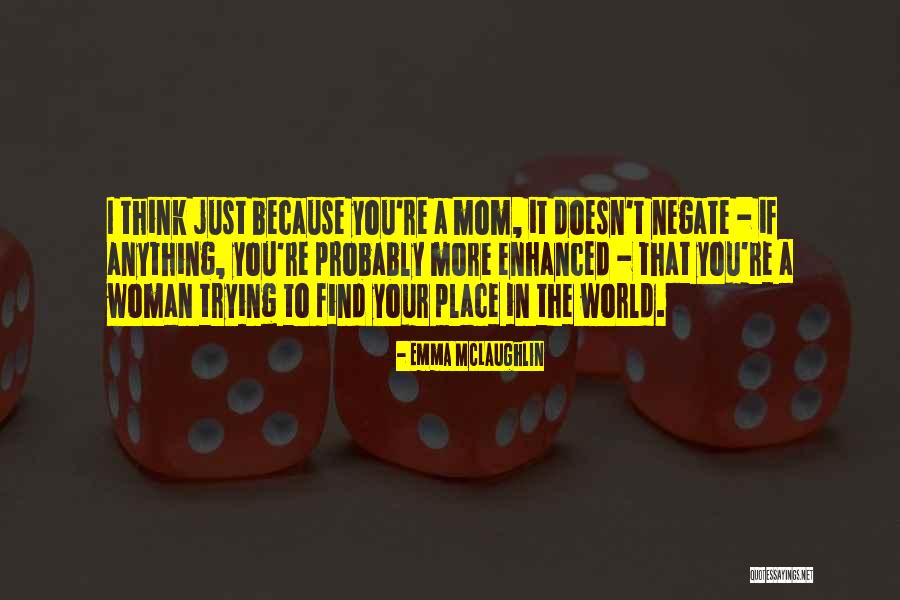 The Best Mom In The World Quotes By Emma McLaughlin The Best Mom In The World Quotes By Emma McLaughlin