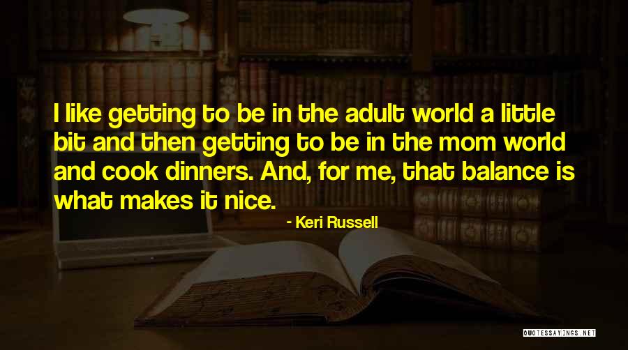 The Best Mom In The World Quotes By Keri Russell The Best Mom In The World Quotes By Keri Russell