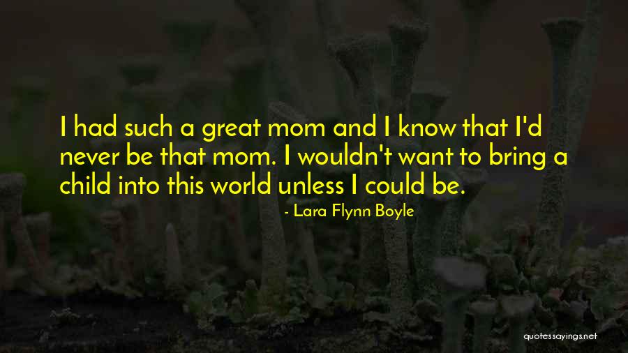 The Best Mom In The World Quotes By Lara Flynn Boyle