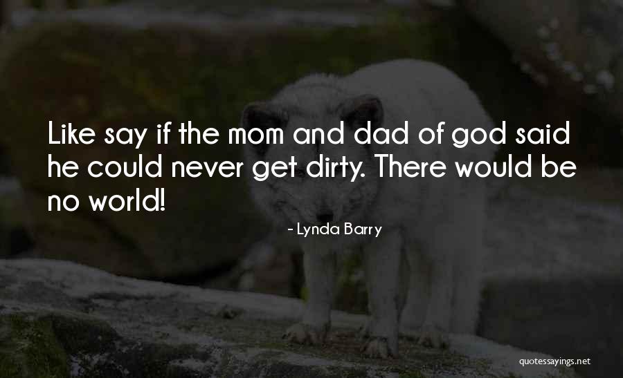 The Best Mom In The World Quotes By Lynda Barry The Best Mom In The World Quotes By Lynda Barry