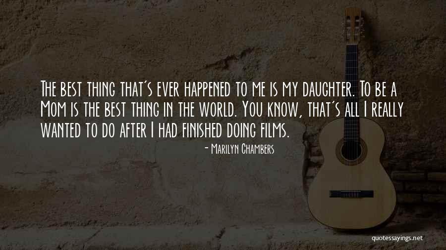 The Best Mom In The World Quotes By Marilyn Chambers The Best Mom In The World Quotes By Marilyn Chambers