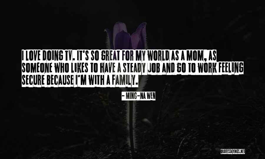 The Best Mom In The World Quotes By Ming-Na Wen The Best Mom In The World Quotes By Ming-Na Wen