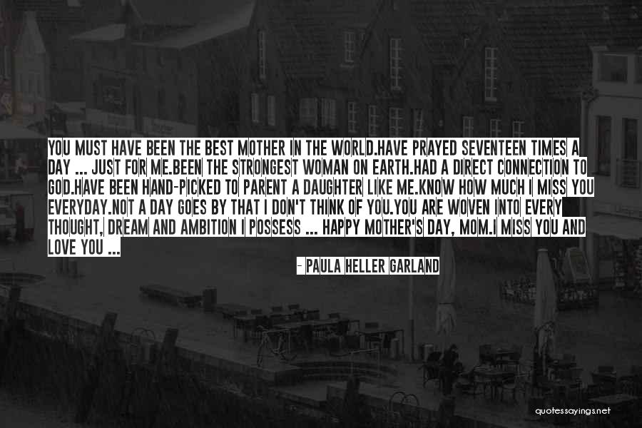 The Best Mom In The World Quotes By Paula Heller Garland The Best Mom In The World Quotes By Paula Heller Garland