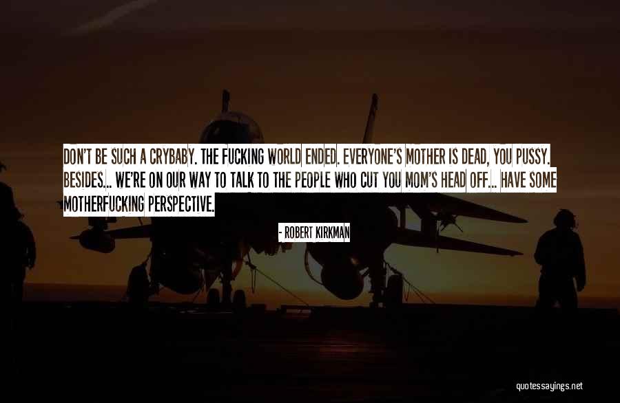 The Best Mom In The World Quotes By Robert Kirkman The Best Mom In The World Quotes By Robert Kirkman