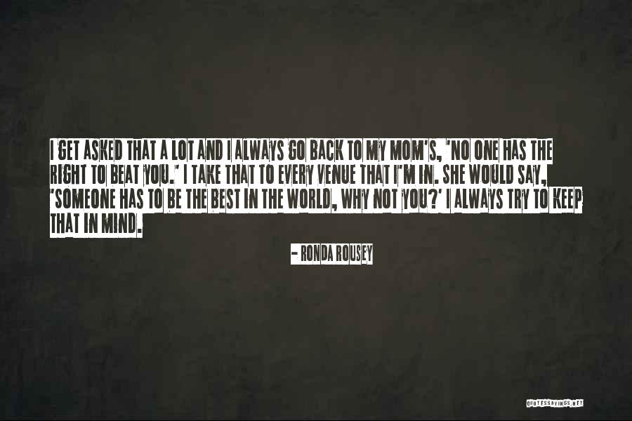 The Best Mom In The World Quotes By Ronda Rousey The Best Mom In The World Quotes By Ronda Rousey