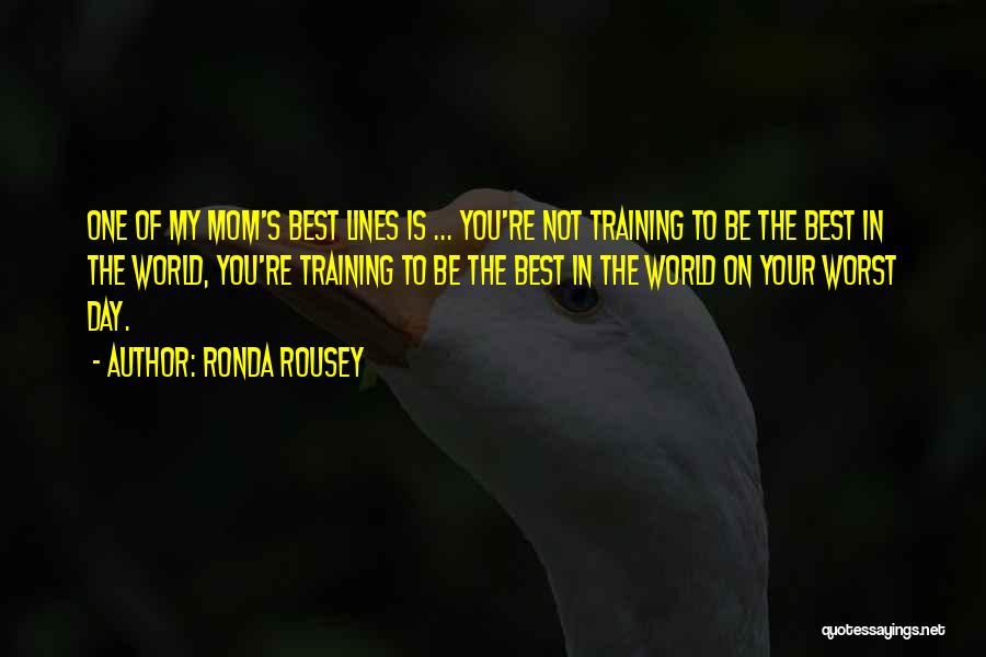 The Best Mom In The World Quotes By Ronda Rousey