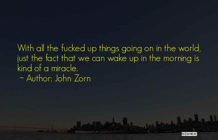 The Best Morning Inspirational Quotes By John Zorn