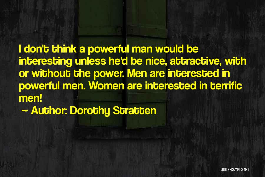 The Best Most Interesting Man Quotes By Dorothy Stratten